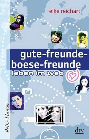 gute-freunde-boese-freunde leben im web de Elke Reichart