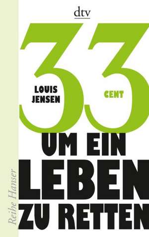 33 Cent - um ein Leben zu retten de Louis Jensen