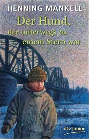 Der Hund, der unterwegs zu einem Stern war de Henning Mankell