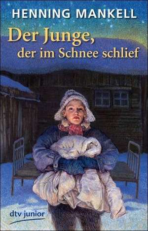 Der Junge, der im Schnee schlief de Henning Mankell