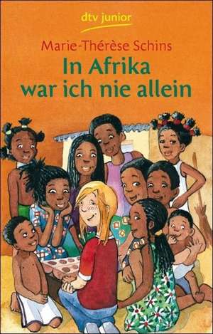 In Afrika war ich nie allein de Marie-Therese Schins