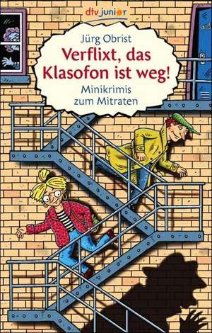 Verflixt, das Klasofon ist weg! de Jürg Obrist