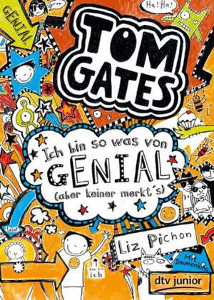 Tom Gates 04. Ich bin so was von genial (aber keiner merkt's) de Liz Pichon