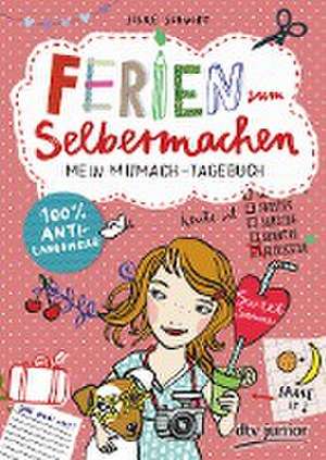 Ferien zum Selbermachen - Mein Mitmach-Tagebuch de Silke Schmidt