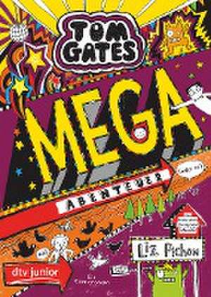 Tom Gates 13. Mega-Abenteuer (oder so) de Liz Pichon