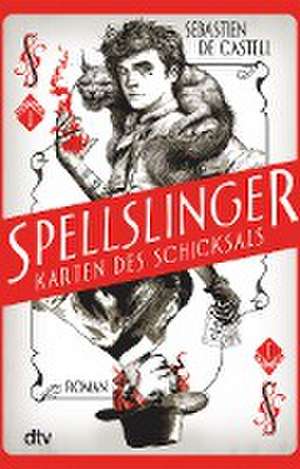 Spellslinger - Karten des Schicksals de Sebastien de Castell