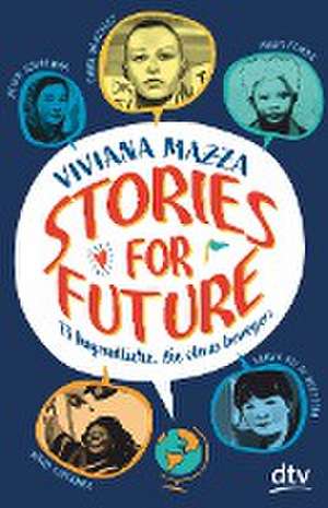 Stories for Future - 13 Jugendliche, die etwas bewegen de Viviana Mazza