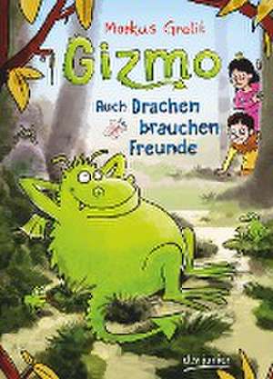 Gizmo - Auch Drachen brauchen Freunde de Markus Grolik