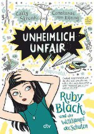 Unheimlich unfair - Ruby Black und der Wettkampf der Schulen de Cally Stronk