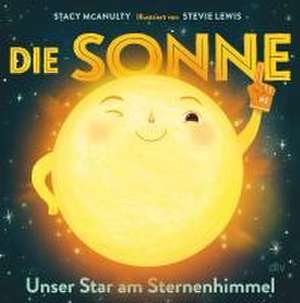 Die Sonne - Unser Star am Sternenhimmel de Stacy McAnulty