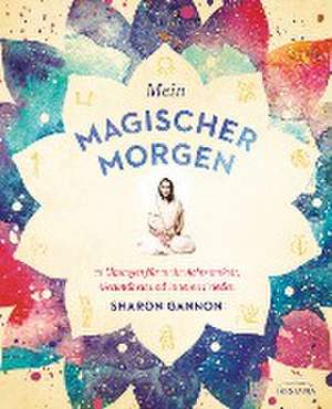 Mein magischer Morgen de Sharon Gannon