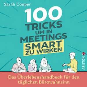 100 Tricks, um in Meetings schlau zu wirken de Sarah Cooper