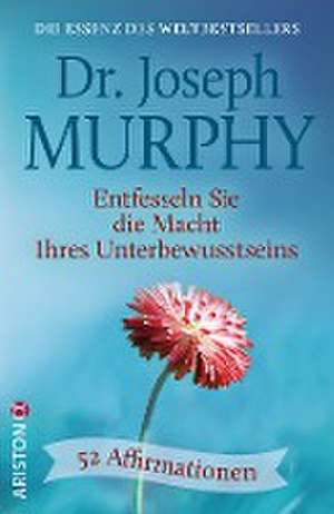 Entfesseln Sie die Macht Ihres Unterbewusstseins de Joseph Murphy