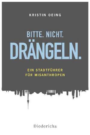 Bitte. Nicht. Drängeln de Kristin Oeing