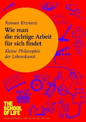 Wie man die richtige Arbeit für sich findet de Roman Krznaric