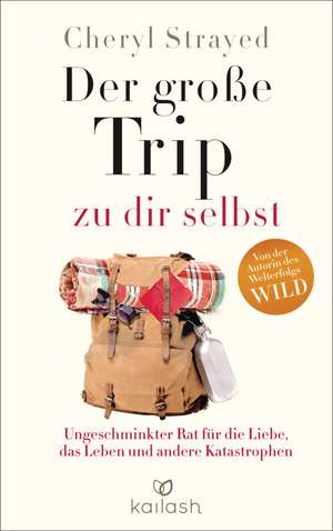 Der große Trip zu dir selbst de Cheryl Strayed