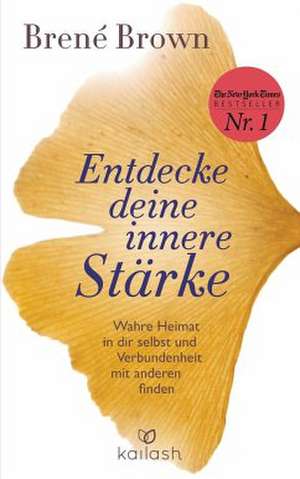 Entdecke deine innere Stärke de Brené Brown