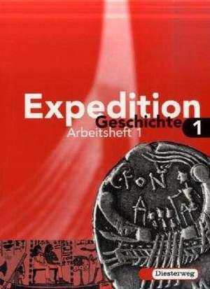 Expedition Geschichte 1. Schülerarbeitsheft 1 de Florian Osburg