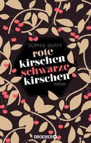 Rote Kirschen, schwarze Kirschen de Sophie Duffy