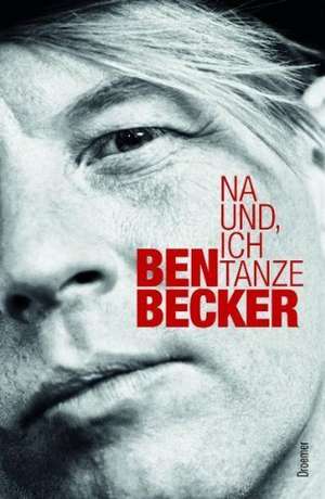 Na und, ich tanze de Ben Becker