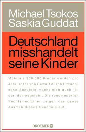 Deutschland misshandelt seine Kinder de Michael Tsokos