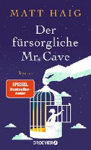 Der fürsorgliche Mr Cave de Matt Haig