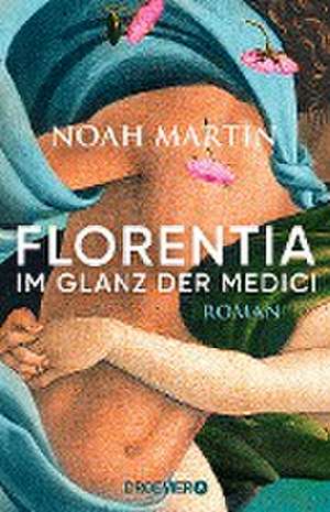 Florentia - Im Glanz der Medici de Noah Martin