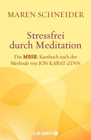 Stressfrei durch Meditation de Maren Schneider