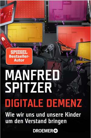 Digitale Demenz de Manfred Spitzer