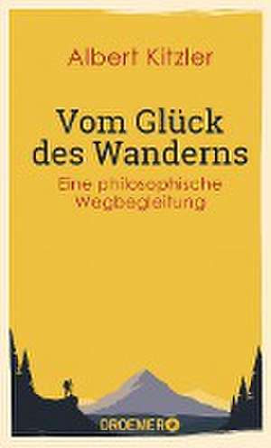 Vom Glück des Wanderns de Albert Kitzler