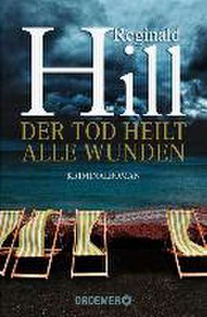 Der Tod heilt alle Wunden de Reginald Hill