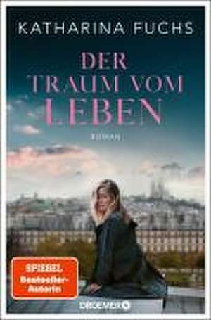 Der Traum vom Leben de Katharina Fuchs