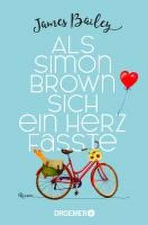 Als Simon Brown sich ein Herz fasste de James Bailey