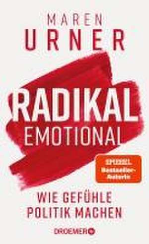 Radikal emotional de Maren Urner