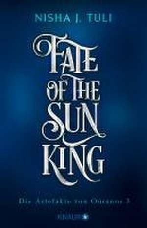 Fate of the Sun King de Nisha J. Tuli