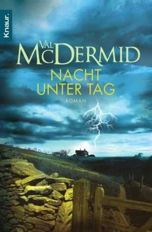 Nacht unter Tag de Val McDermid