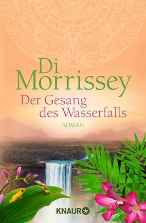 Der Gesang des Wasserfalls de Di Morrissey