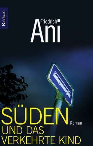 Süden und das verkehrte Kind de Friedrich Ani