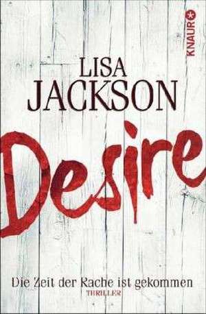 Desire. Die Zeit der Rache ist gekommen de Lisa Jackson