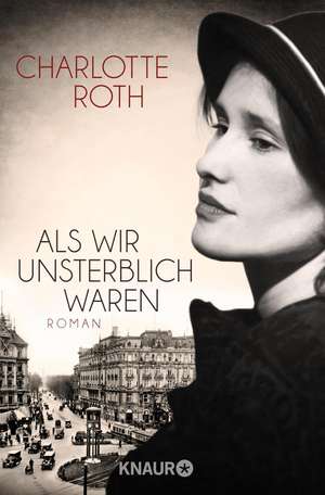 Als wir unsterblich waren de Charlotte Roth