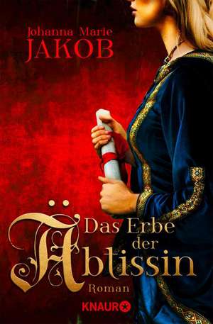 Das Erbe der Äbtissin de Johanna Marie Jakob