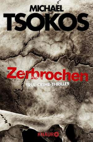 Zerbrochen de Michael Tsokos