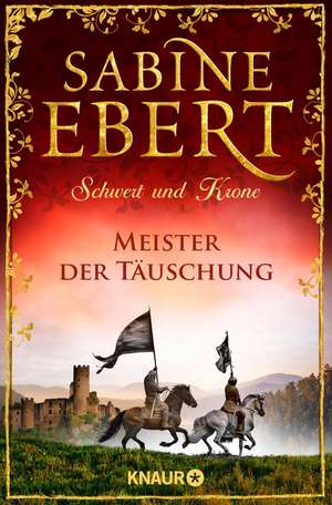 Schwert und Krone - Meister der Täuschung de Sabine Ebert