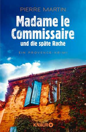 Madame le Commissaire und die späte Rache de Pierre Martin