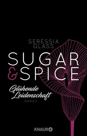 Sugar & Spice - Glühende Leidenschaft de Seressia Glass