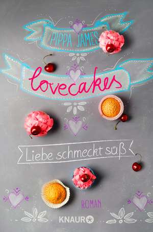 Lovecakes - Liebe schmeckt süß de Pippa James