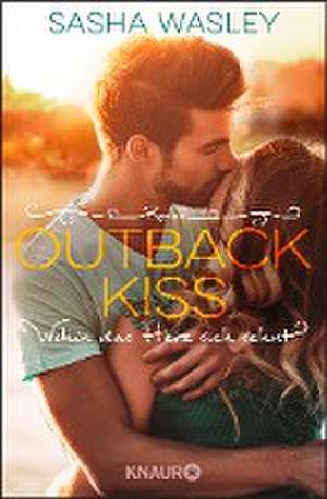 Outback Kiss. Wohin das Herz sich sehnt de Sasha Wasley