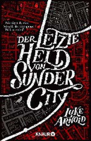 Der letzte Held von Sunder City de Luke Arnold