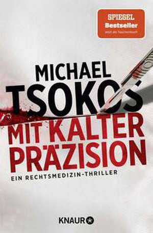 Mit kalter Präzision de Michael Tsokos