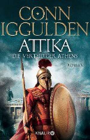 Attika. Die Verteidiger Athens de Conn Iggulden